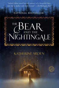 Katherine Arden; — The Bear and the Nightingale: A Novel