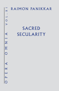 Panikkar, Raimon; — Sacred Secularity