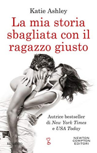 Katie Ashley — La mia storia sbagliata con il ragazzo giusto (The proposition Series Vol. 2) (Italian Edition)