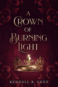 Kendall Genz — A Crown of Burning Light