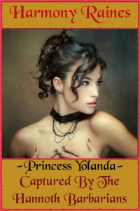Harmony Raines [Raines, Harmony] — Princess Yolanda (Captured By The Hannoth Barbarians)