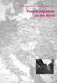 Marija Wakounig, Ferdinand Khnel (Eds.); — People and Ideas on the Move