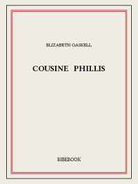  — Cousine Phillis