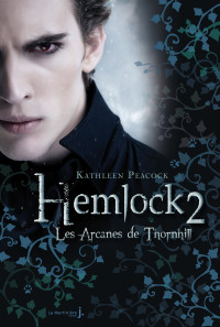 Kathleen Peacock — Les Arcanes de Thornhill. Hemlock, tome 2