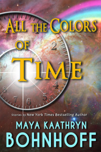 Bohnhoff, Maya Kaathryn — All the Colors of Time