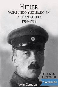 Javier Cosnava — El joven Hitler, Vagabundo y soldado en la gran guerra 1904-1918