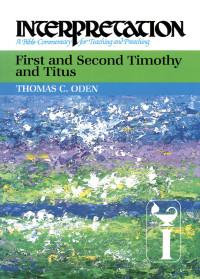 Oden, Thomas C.; — First and Second Timothy and Titus