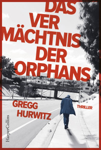 Gregg Hurwitz — 005 - Das Vermächtnis der Orphans