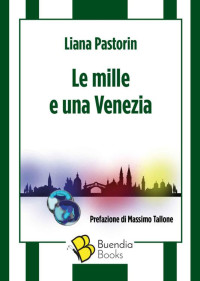Liana Pastorin — Le mille e una Venezia (Fiaschette Vol. 10) (Italian Edition)