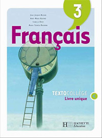 Jean-Jacques Besson, Anne-Marie Aguirre, Isabel Ortiz, Marie-Thérèse Raymond — TextoCollège : Français 3e - Livre de l'élève (Ed. 2008)