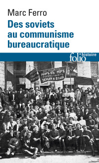 Marc Ferro — Des soviets au communisme bureaucratique