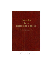 Joseph Fielding Smith — ELEMENTOS de la Historia de la Iglesi