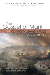 Stephen Simon Kimondo; — The Gospel of Mark and the Roman-Jewish War of 6670 CE