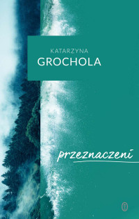 Katarzyna Grochola — Przeznaczeni