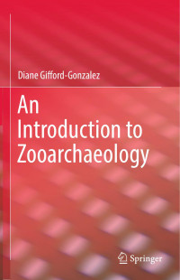 Diane Gifford-Gonzalez — An Introduction to Zooarchaeology