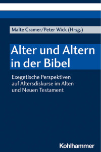 Malte Cramer & Peter Wick — Alter und Altern in der Bibel