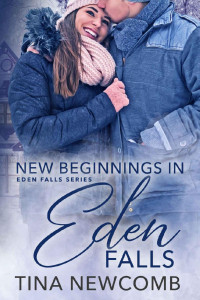 Tina Newcomb — New Beginnings in Eden Falls: A Clean, Second Chance Romance (Eden Falls Book .5) (Eden Falls Series)