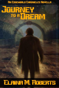 Elaina Roberts — Journey to a Dream: An Edgeworld Chronicles Novella (The Edgeworld Chronicles)