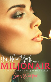 Sam Harper — Fatamorgana Miljonairs 04 - In New York met een miljonair