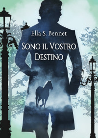 Bennet, Ella S. — Sono il vostro destino (Italian Edition)