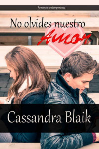 Cassandra Blaik — No olvides nuestro amor
