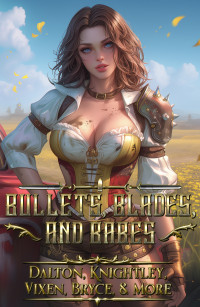 Michael Dalton & Virgil Knightley & Jack Brcye & Marcus Sloss & Misty Vixen & M.E. Thorne & Danny Rogan & Jack Spry & Jonathan Waters & Dan Raxor — Bullets, Blades, And Babes