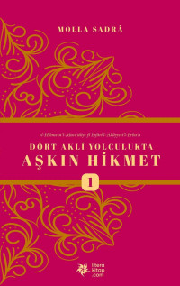 Molla Sadrâ — Dört Akli Yolculukta Aşkın Hikmet 1