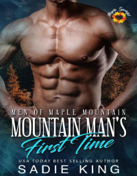 Sadie King — Mountain Man's First Time: An OTT Mountain Man Romance (Men of Maple Mountain Book 6)
