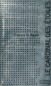Francis G. Rayer [Rayer, Francis G.] — Le cardinal des étoiles