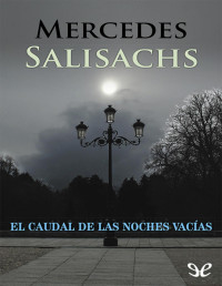 Mercedes Salisachs — El Caudal De Las Noches Vacías