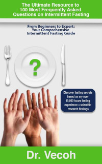 DrVECOH — The Ultimate Resource to the 100 Most Frequently Asked Intermittent Fasting Questions