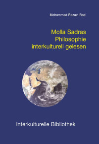 Mahammad Razavi Rad — Molla Sadras Philosophie interkulturell gelesen