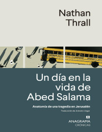 Nathan Thrall — Un Día en La Vida De Abed Salama