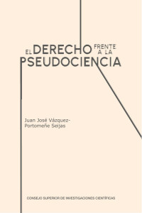 Juan José Vázquez-Portomeñe Seijas — EL DERECHO FRENTE A LA PSEUDOCIENCIA