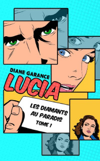 Diane Garance — Lucia: Les diamants au paradis (French Edition)