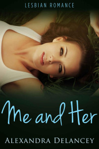 Alexandra Delancey — Me and Her (Always Her, Book 2): Lesbian Romance