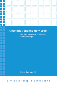 Kevin Douglas Hill — Athanasius and the Holy Spirit