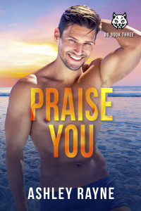 Ashley Rayne — Praise You (Beaumont University BU Book 3)