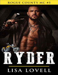 Lisa Lovell [Lovell, Lisa] — Ryder: A Western Small Town MC Romance Series (Rogue County MC Book 5)