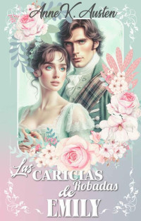 Anne K. Austen — Las caricias robadas de Emily