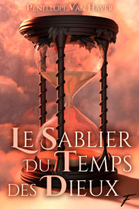 Penellope Van haver [Van haver, Penellope] — Le sablier du temps des dieux (French Edition)