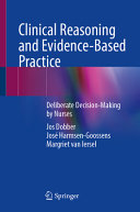 Jos Dobber, José Harmsen, Margriet van Iersel — Clinical Reasoning and Evidence-Based Practice-Deliberate Decision-Making by Nurses