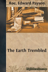 Edward Payson Roe — The Earth Trembled