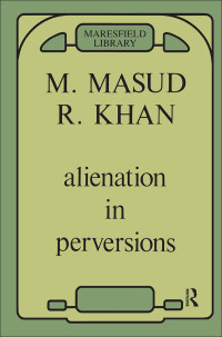 Masud Khan — Alienation in Perversions 