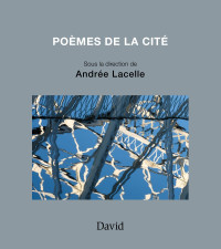 Sous la direction d’Andrée Lacelle — Poèmes de la Cité