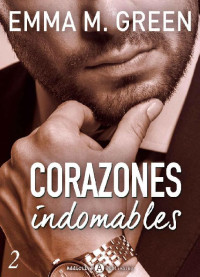 Emma M. Green — Corazones indomables - Vol. 02