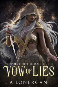 A. Lonergan — Vow of Lies (Prophecy of the Mage Queen Book 1)