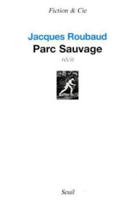 Parc Sauvage — Jacques Roubaud