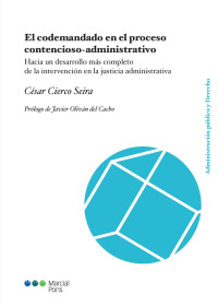 Cierco Seira, Csar; — El codemandado en el proceso contencioso-administrativo. Hacia un desarrollo ms completo de la intervencin en la justicia administrativa