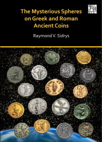 Raymond V. Sidrys — The Mysterious Spheres on Greek and Roman Ancient Coins